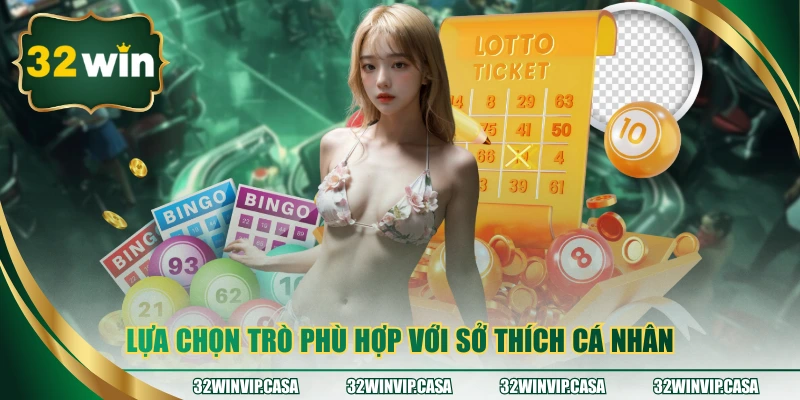 Lựa chọn trò phù hợp với sở thích cá nhân