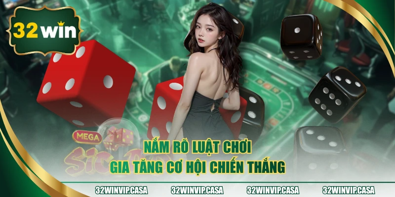 Nắm rõ luật chơi gia tăng cơ hội chiến thắng