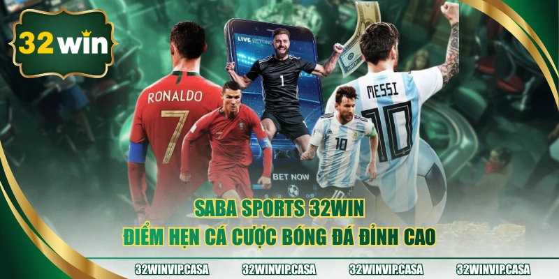 Saba Sports 32WIN - Điểm Hẹn Cá Cược Bóng Đá Đỉnh Cao