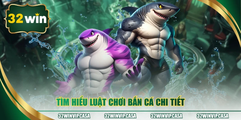 Tìm hiểu luật chơi bắn cá chi tiết