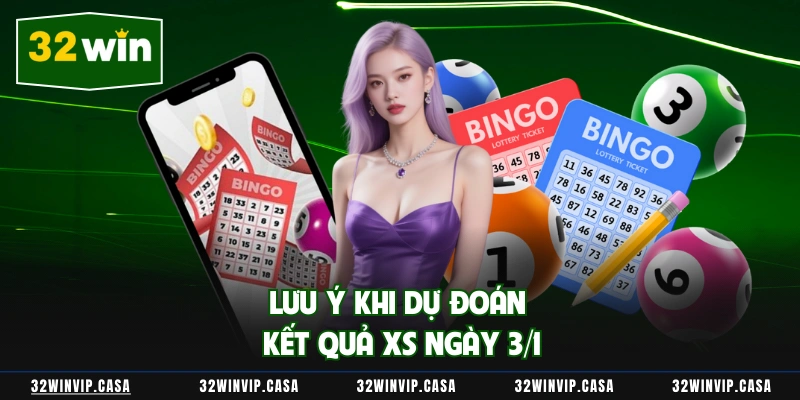 Lưu ý khi dự đoán kết quả XS ngày 3/1